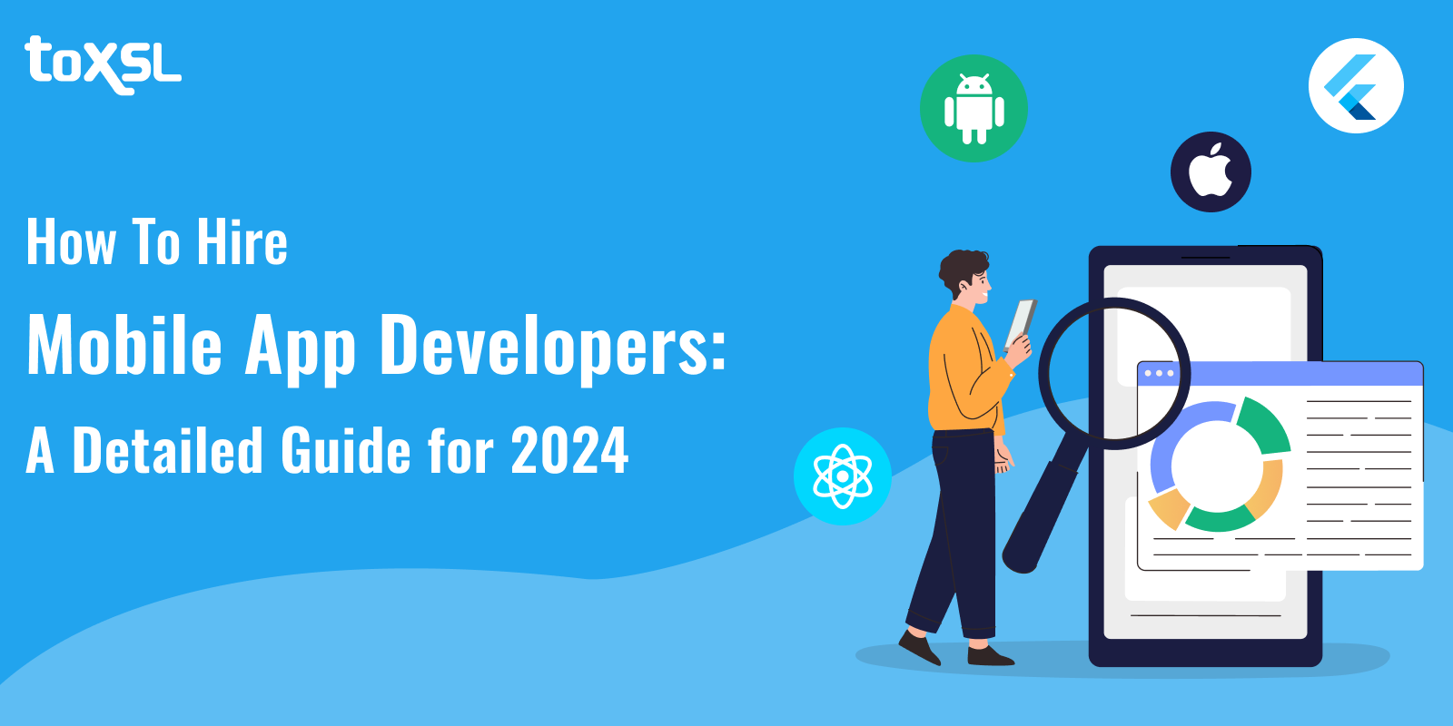 How To Hire Mobile App Developers: A Detailed Guide for 2024