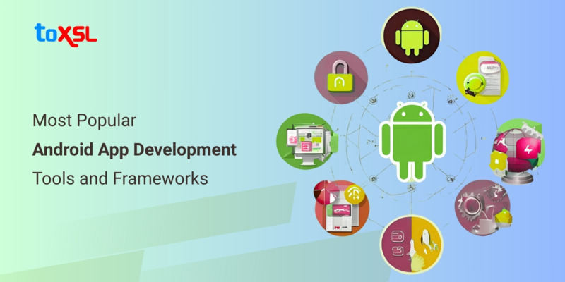Most Popular Android App Development Tools and Frameworks