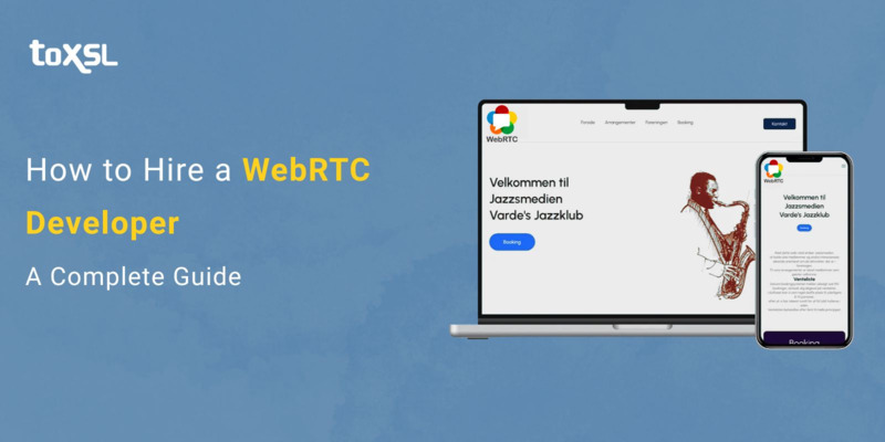 How to Hire a WebRTC Developer: A Complete Guide