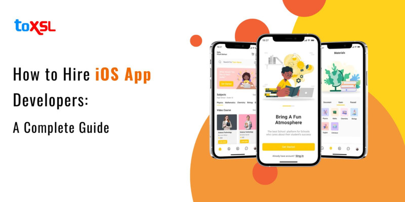 How to Hire iOS App Developers: A Complete Guide