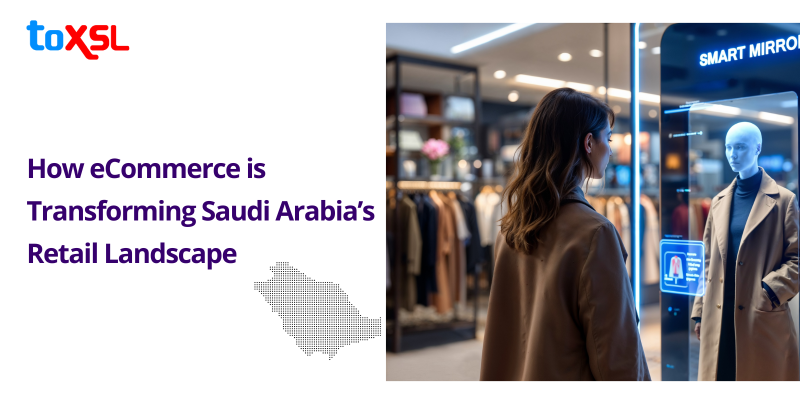 How eCommerce is Transforming Saudi Arabia’s Retail Landscape