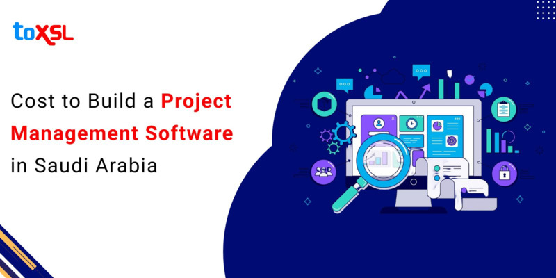 Cost to Build a Project Management Software in Saudi Arabia