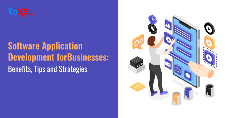 Software Application Development for Businesses: Benefits, Tips and Strategies