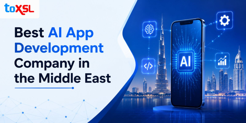 Why is ToXSL Technologies the Best AI App Development Company in the Middle East?