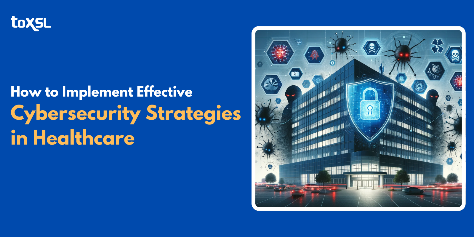 How to Implement Effective Cybersecurity Strategies in Healthcare