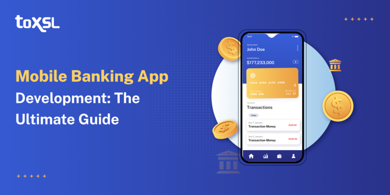 Mobile Banking App Development: The Ultimate Guide