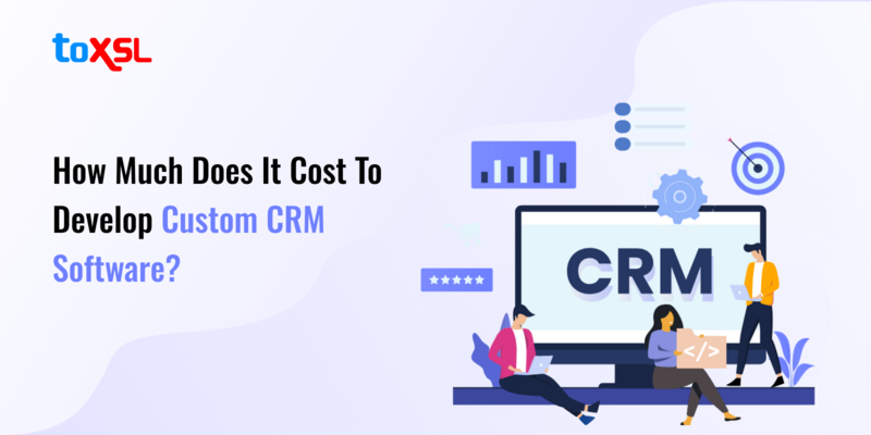 How Much Does Cost to Development Custom CRM Software