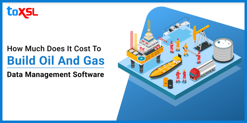 How Much Does it Cost to Build Oil and Gas Data Management Software?