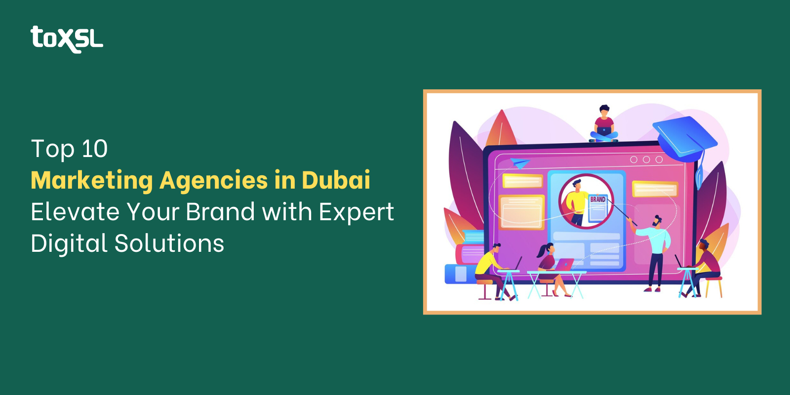 Top 10 Marketing Agencies in Dubai: Elevate Your Brand with Expert Digital Solutions