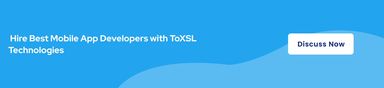 Why ToXSL Technologies is the best choice for hiring mobile app developers?